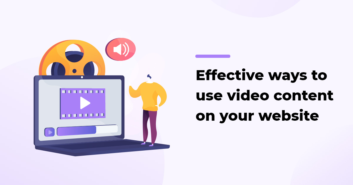 6 Effective Ways to Use Video Content on Your Website