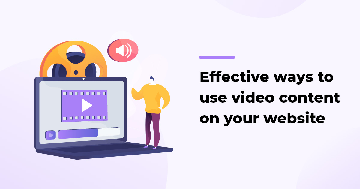 6 Effective Ways to Use Video Content on Your Website 6 Effective Ways to Use Video Content on Your Website
