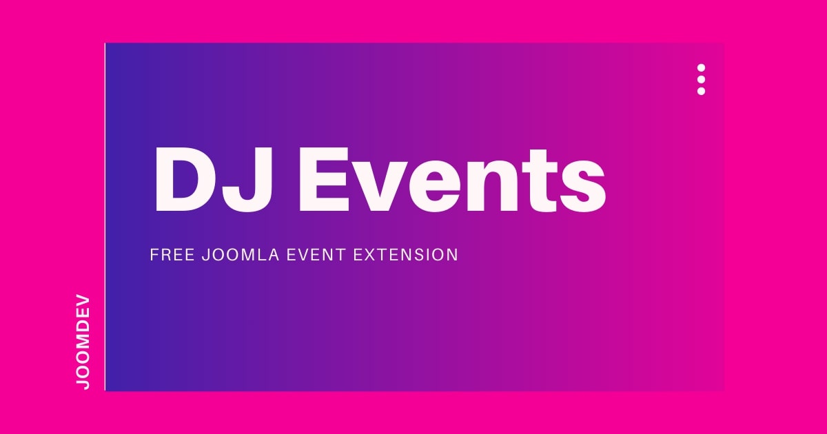 Meet DJ-Events: Free Joomla! Events Extension