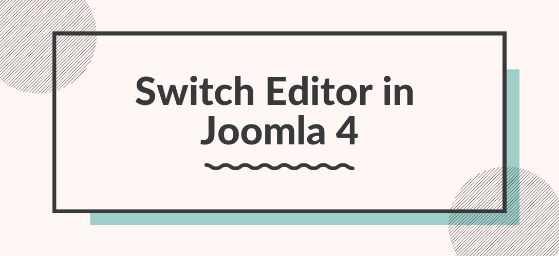 How To Switch Editor in Joomla 4?