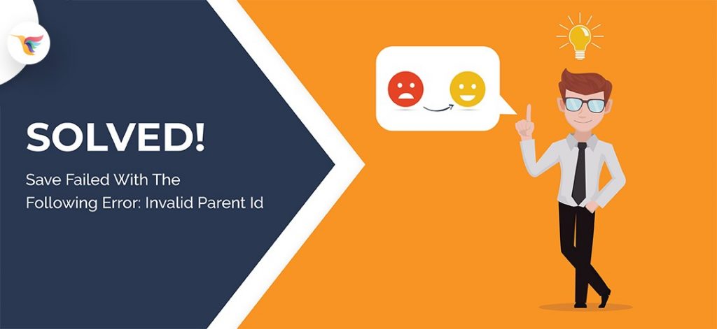 SOLVED! - Save Failed with the Following Error: Invalid Parent ID Save Failed with the Following Error