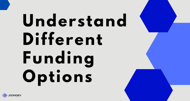 Understand different funding options