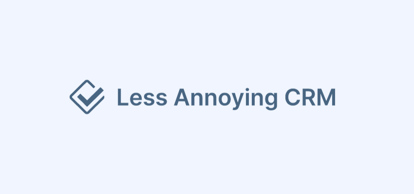 Less annoying CRM